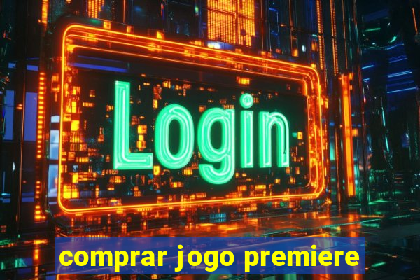 comprar jogo premiere